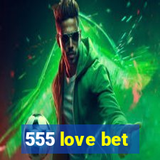 555 love bet